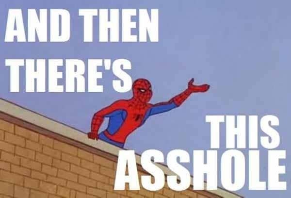 And then theres this asshole