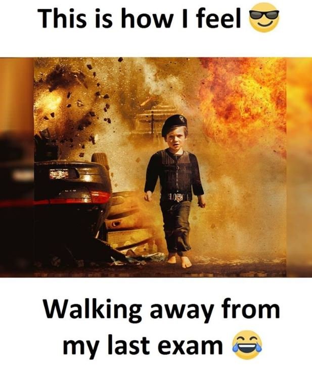 This is how feel walking away from my last exam