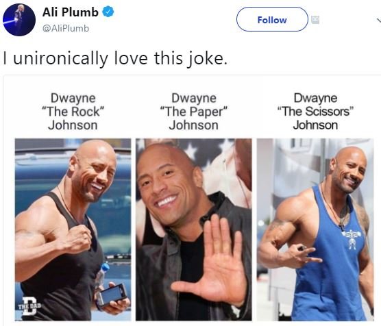 Ali plumb aliplumb follow unironically love this joke. dwayne the rock' johnson