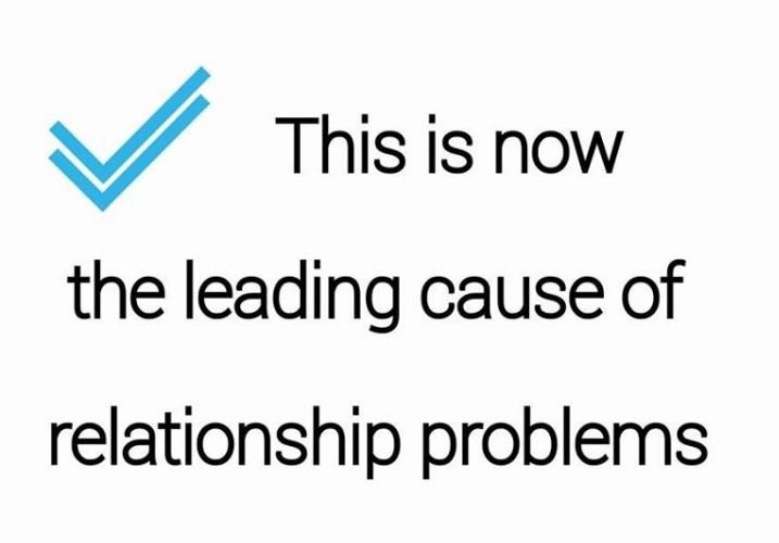 This is now the leading cause of relationship problems
