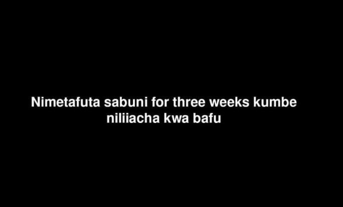 Nimetafuta sabuni for three weeks kumbe niliiacha kwa bafu