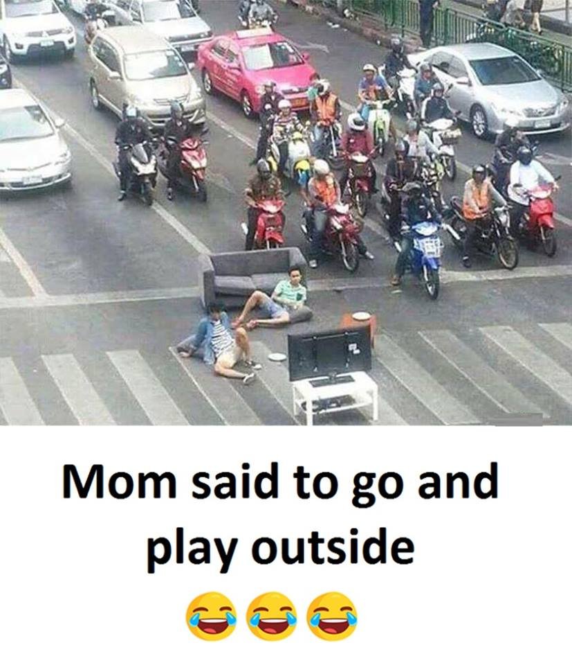 Mom said to g0 and play outside