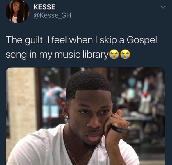Kesse kesse_gh the guilt ifeel when skip a gospel song in my music library
