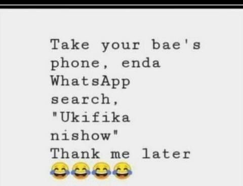Take your bae 8 phone enda what sapp search ukifika nishow thank me later