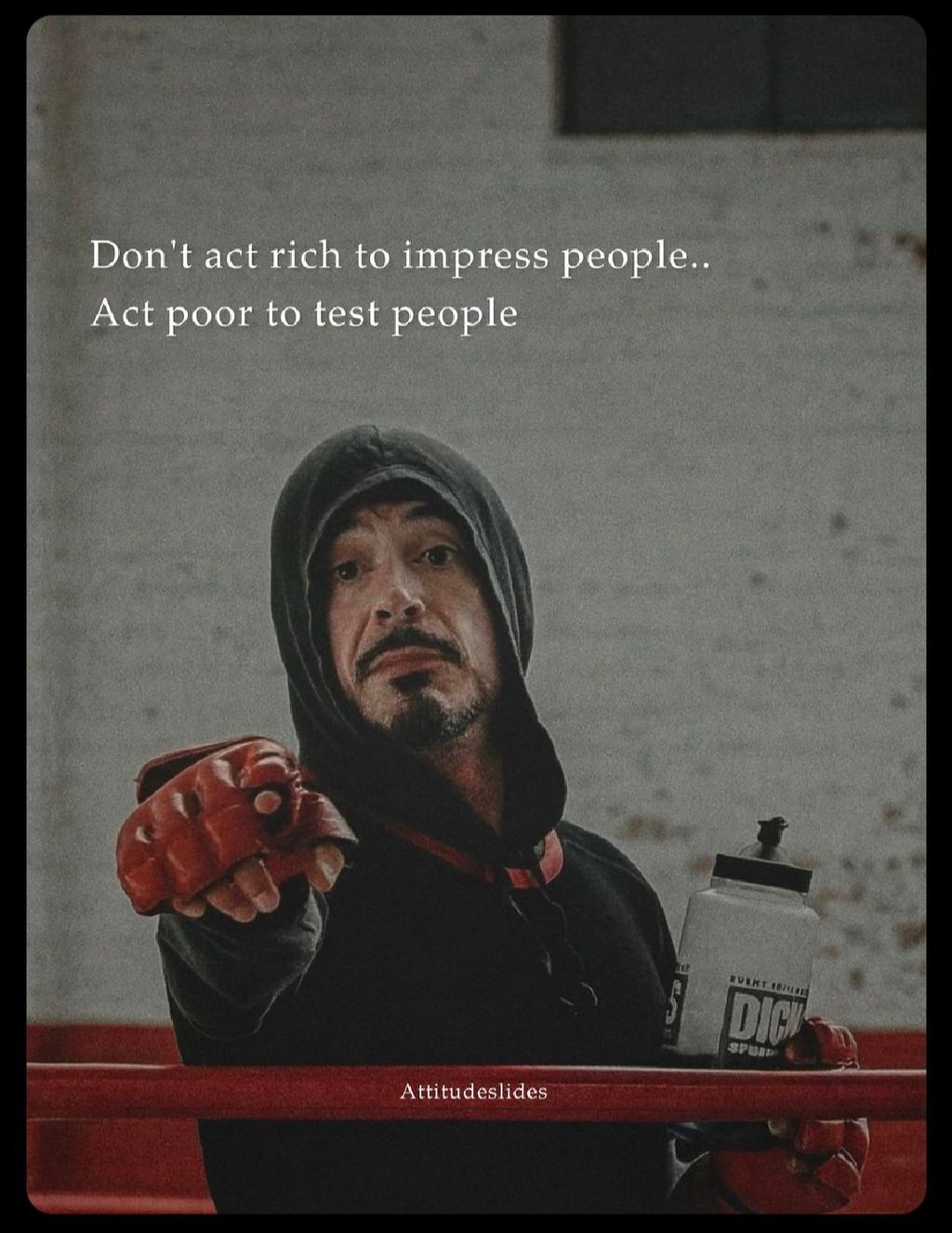 Don't act rich to impress people. act poor to test people avai dii spoid attitud