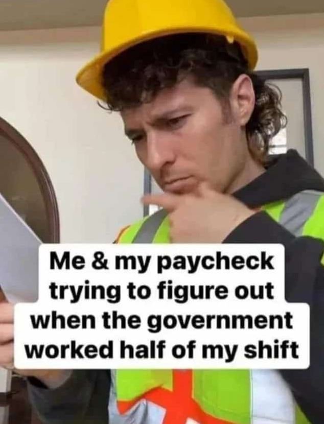 Me my paycheck trying to figure out when the government worked half of my shift