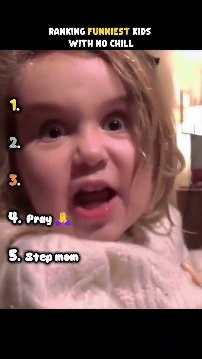 Ranking funniest kids with no chill 1 2. 3. 4. proy 5. stepmom