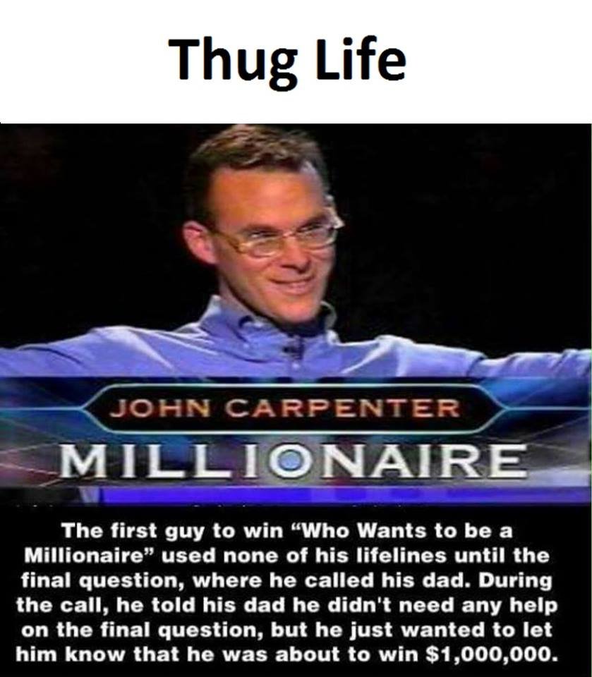 Thug life john carpenter millinaire the first guy to win who wants to be a milli