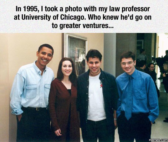In , took a photo with my law professor at university of chicago. who knew he'd