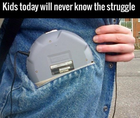 Kids today will never know the struggle