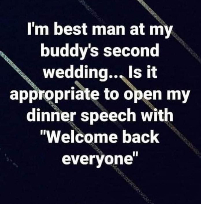 Im best man at my buddy's second wedding. is it appropriate to open my dinner sp