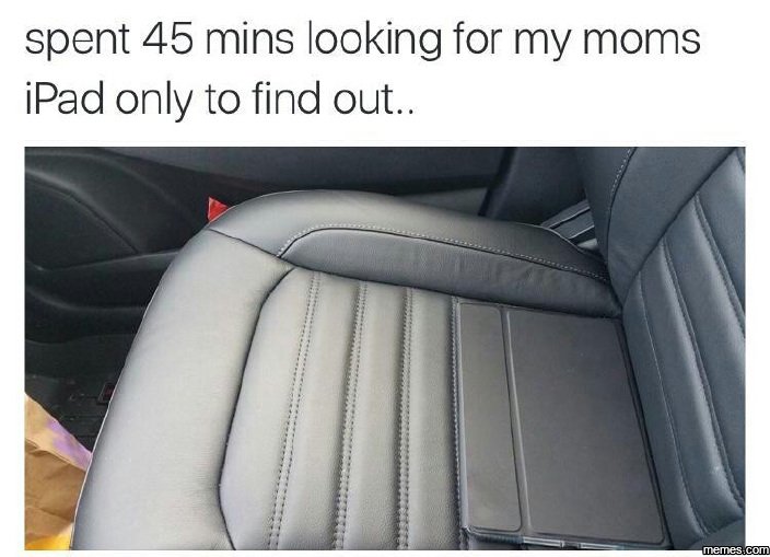 Spent 45 mins looking for my moms ipad only to find out. eme