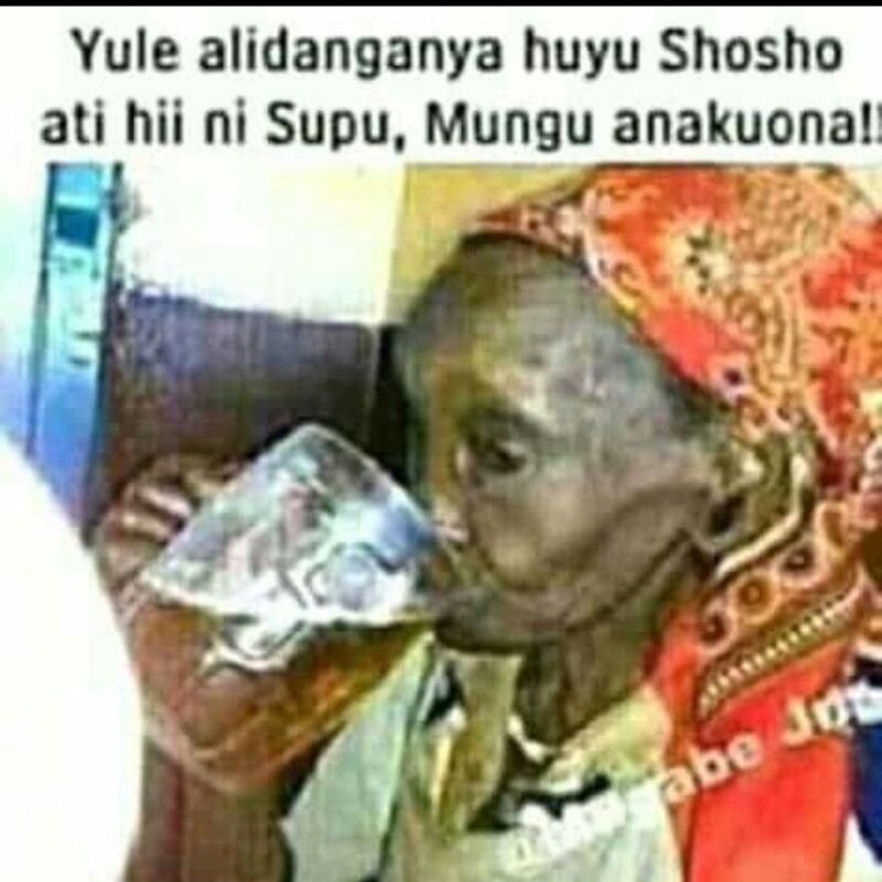 Yule alidanganya huyu shosho ati hii ni supu, mungu anakuonal abe