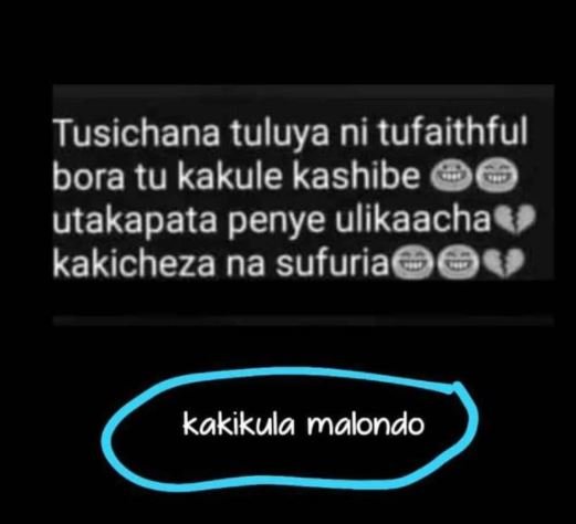 Tusichana tuluya ni tufaithful bora tu kakule kashibe utakapata penye ulikaacha