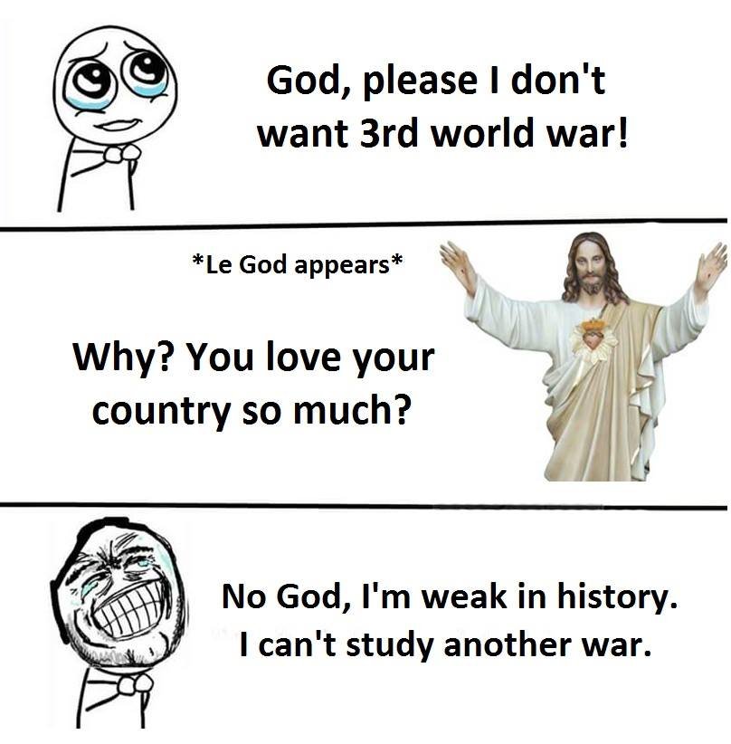 God, please don't want 3rd world war! le god appears why? you love your country
