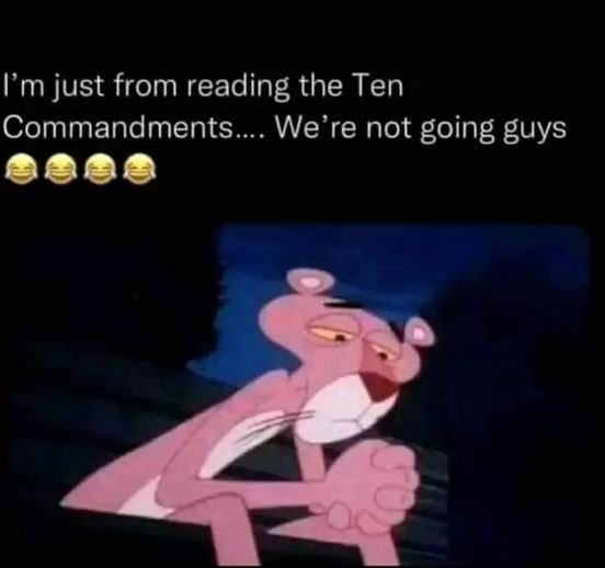Lm just from reading the ten commandments_ we're not going guys