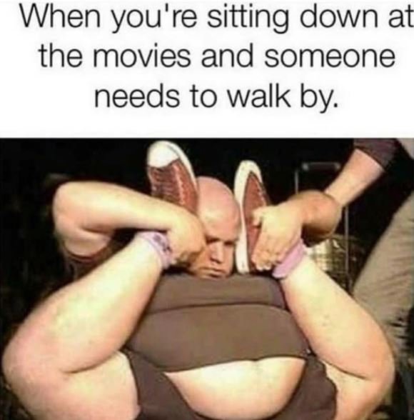 When you're sitting down at the movies and someone needs to walk by