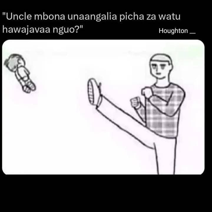 Uncle mbona unaangalia picha za watu hawajavaa nguo? houghton