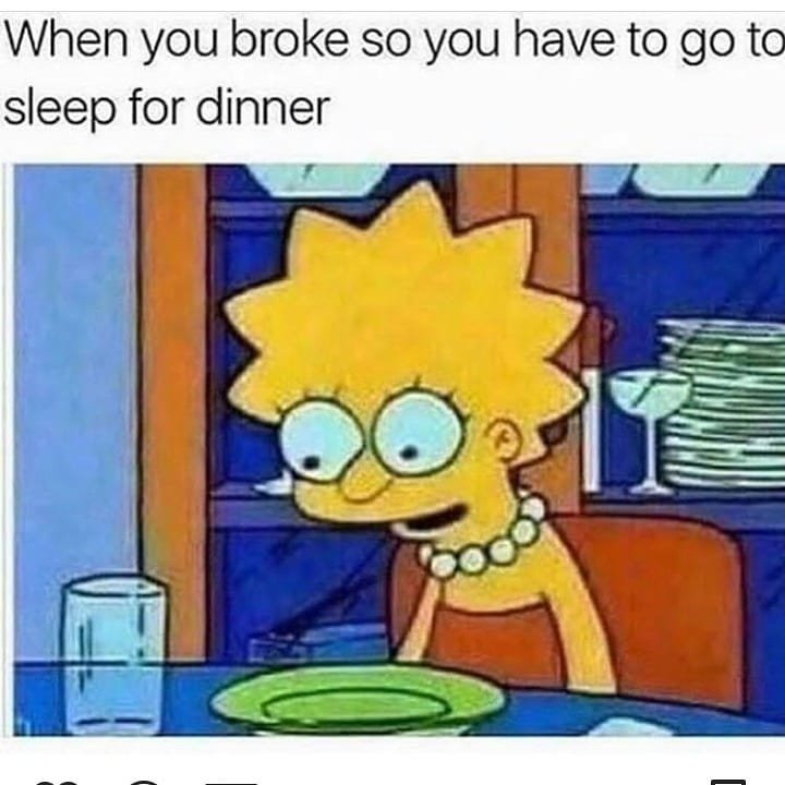 When you broke so you have to go to sleep for dinner
