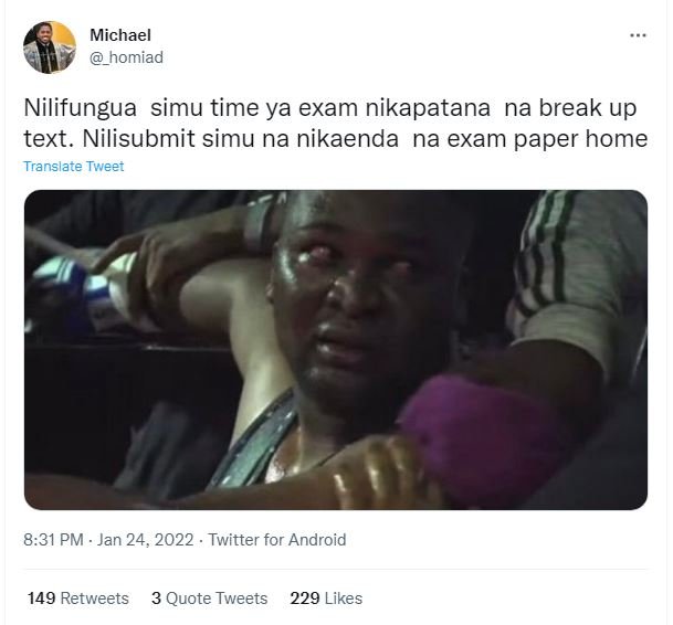 Michael homiad Nilifungua simu time ya exam nikapatana na break up text. Nilisub