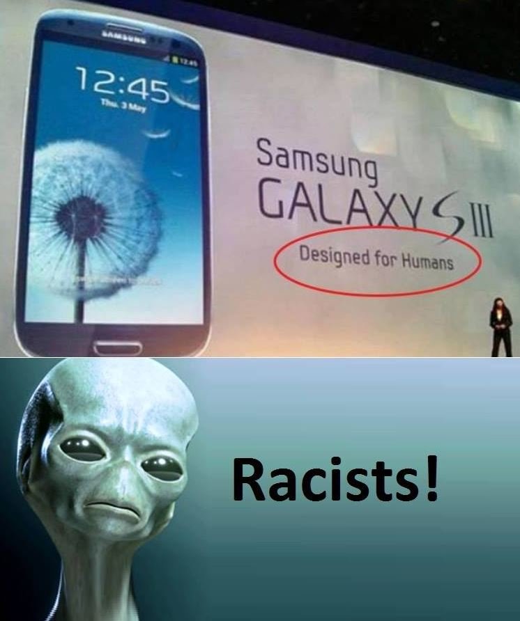 Tn an samsung galaxysii designed for humans racists! 12.45