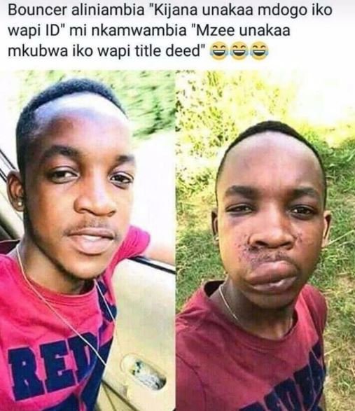 Bouncer aliniambia kijana unakaa mdogo iko wapi id mi nkamwambia mzee unakaa mku