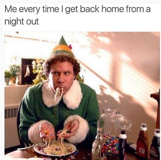 Me every time i get back home from a night out