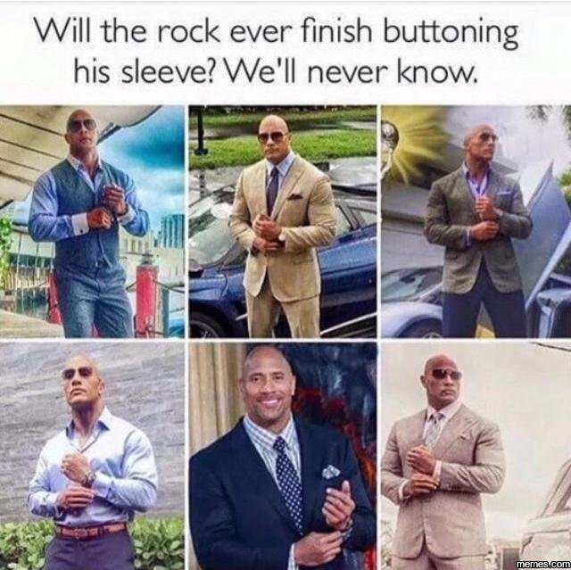 Will the rock ever finish buttoning his sleeve? we'll never know. memeacom