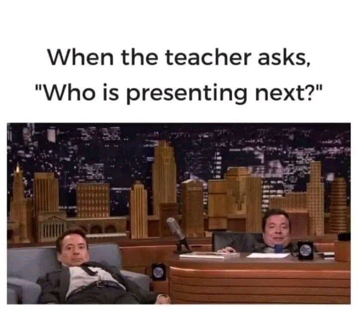 When the teacher asks, who is presenting next?