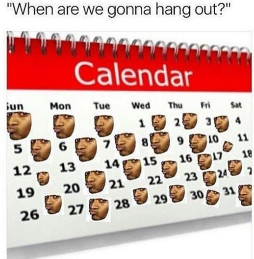 When are we gonna hang out? calendar hon iuc wca ihu bun 1o 11 1e 5 14 15 16 22