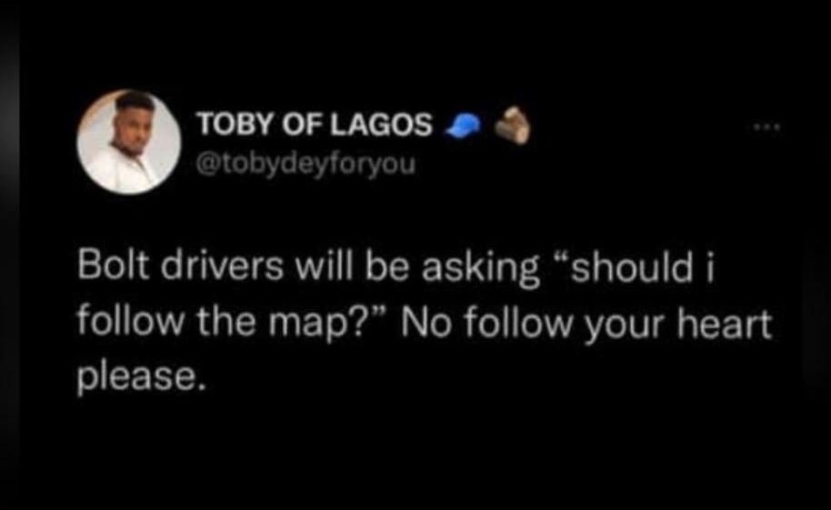 Toby of lagos tobydeytoryou bolt drivers will be asking should i follow the map?