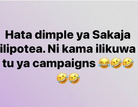Hata dimple ya sakaja ilipotea. ni kama ilikuwa tu ya campaigns