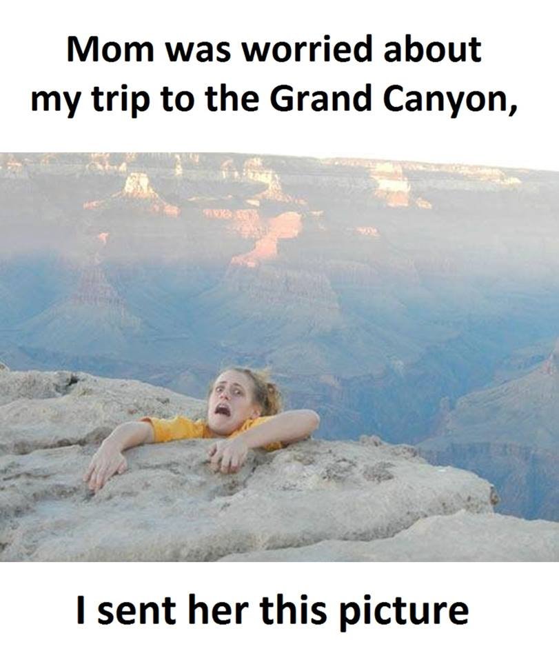 Mom was worried about my trip to the grand canyon, sent her this picture