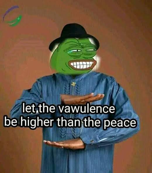 Let the vawulence be higher thanthe peace