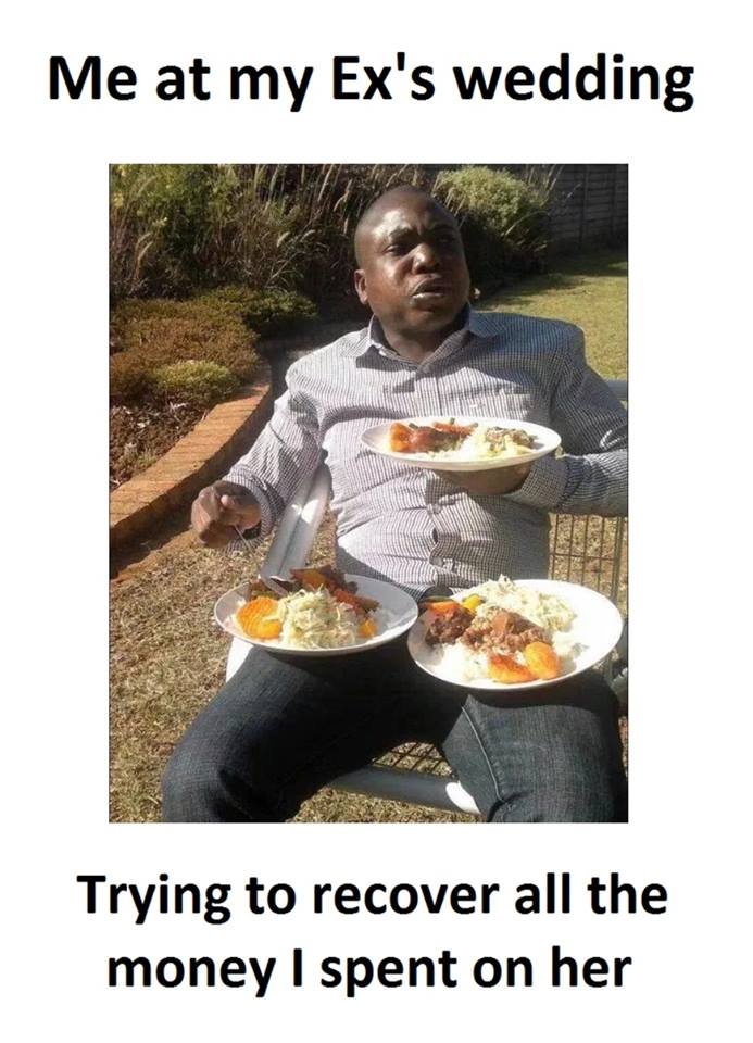 Me at my ex's wedding trying to recover all the money i spent on her