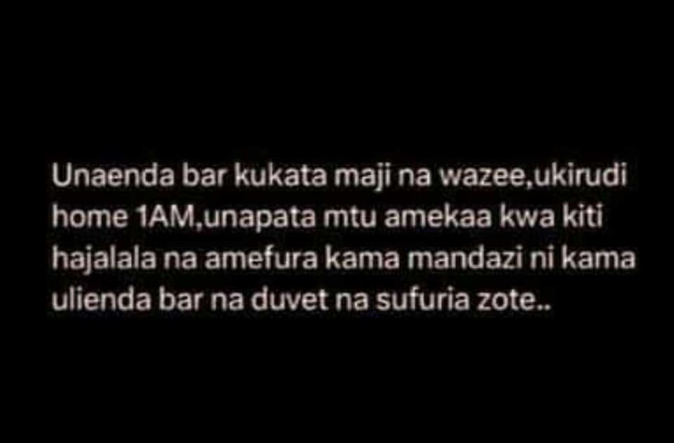Unaenda bar kukata maji na wazee ukirudi home iam,unapata mtu amekaa kwa kiti ha