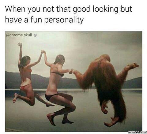 When you not that good looking but have a fun personality chrome skull memes