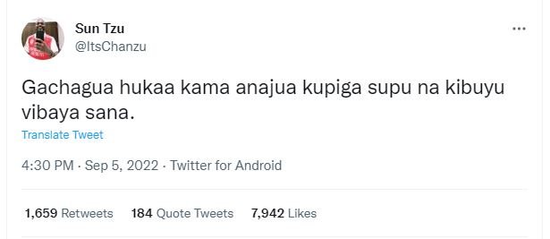 Sun tzu itschanzu gachagua hukaa kama anajua kupiga supu na kibuyu vibaya sana.