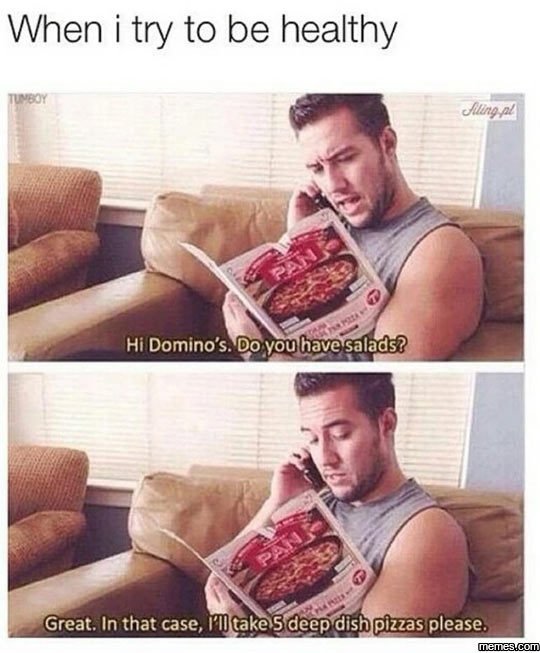 When try to be healthy jiling pl hi domino's. do youhave salads? great. in that