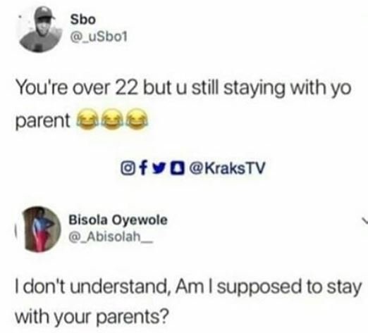 Sbo usbol you're over 22 but u still staying with yo parent f0krakstv bisola oye