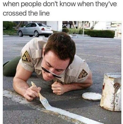 When people don't know when they've crossed the line