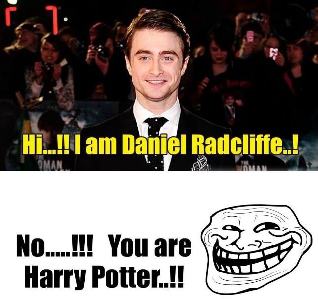 C hi_4! f am daniel radcliffe ! no_hl! you are harry potter_h!
