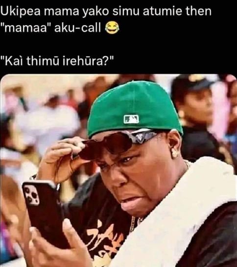 Ukipea mama yako simu atumie then mamaa' akucall kai thimu irehura?