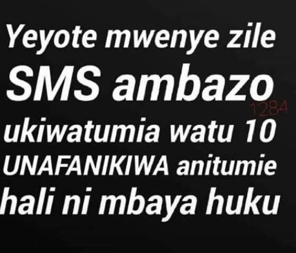 Yeyote mwenye zile sms ambazo ukiwatumia watu 10 unafanikiwa anitumie hali ni mb