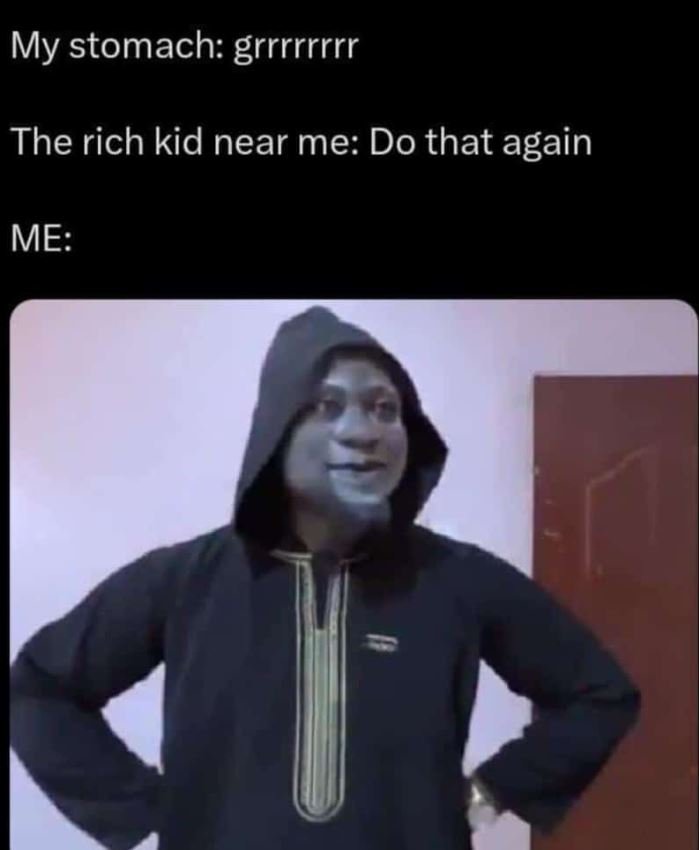 My stomach grrrrrrrr the rich kid near me do that again me