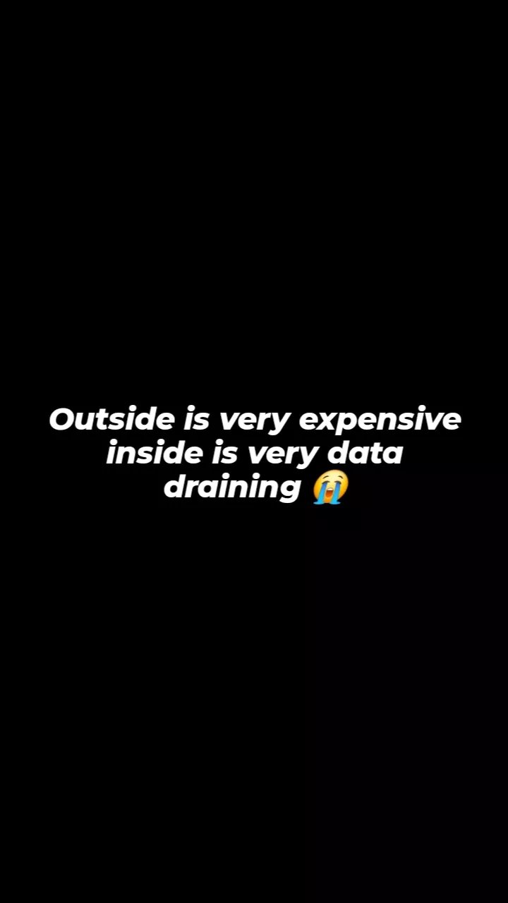 Outside is very expensive inside is very data draining