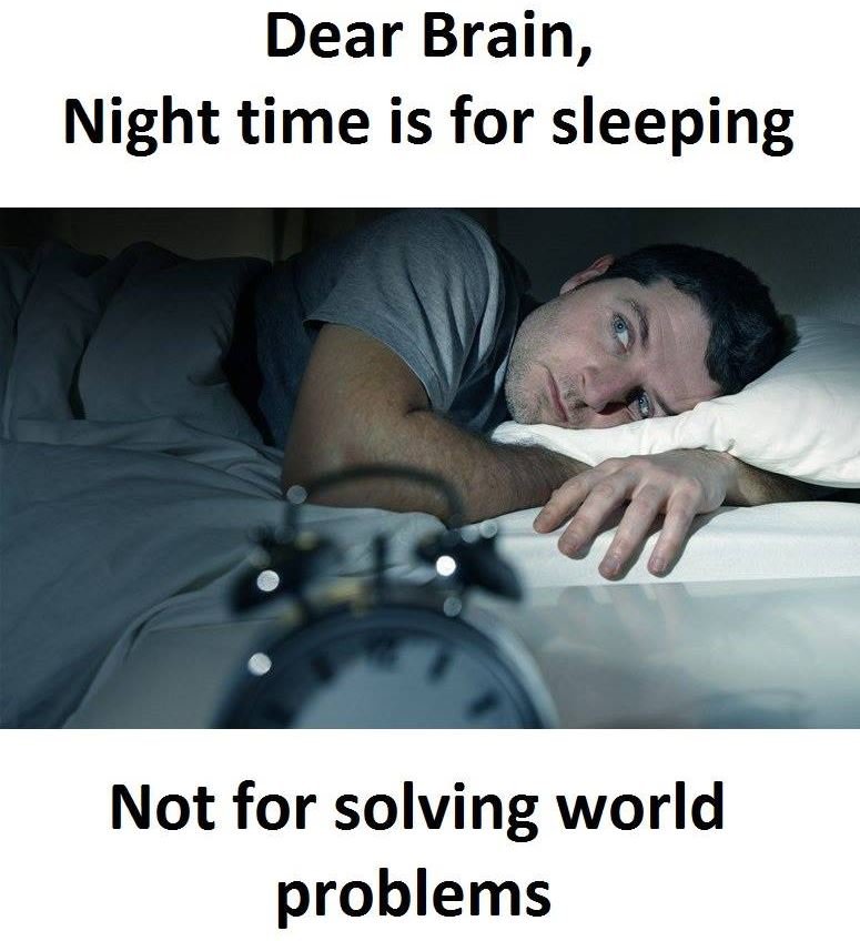 Dear brain, night time is for sleeping not for solving world problems