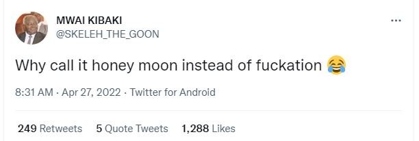 Mwai kibaki skeleh_the_goon why call it honey moon instead of fuckation 8.31 am