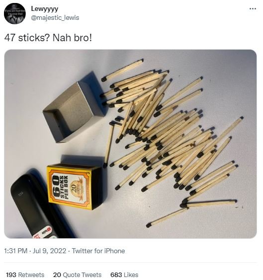 Lewyyyy majestic ewis 47 sticks? nah bro! 95 5 1.31 pm jul 9, twitter for iphone