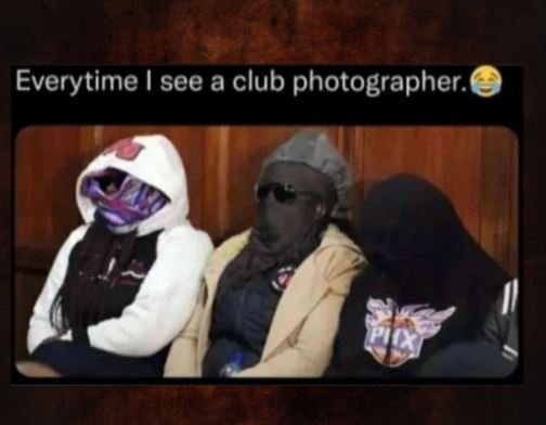 Everytime see a club photographer.